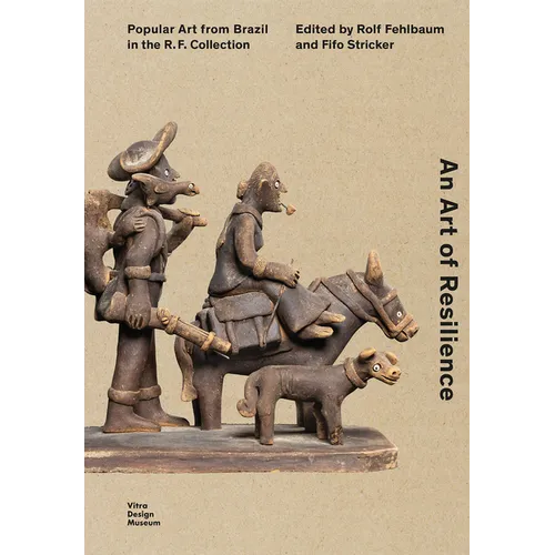 An Art of Resilience: Popular Art from Brazil in the R.F. Collection