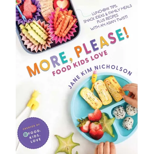More, Please!: Foods Kids Love