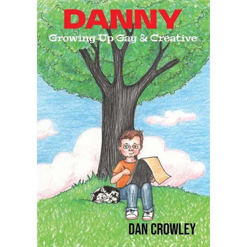 Danny, Growing Up Gay & Creative: Growing Up Gay & Creative
