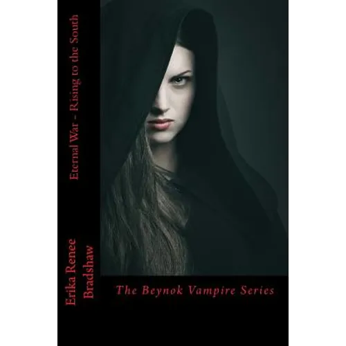 Eternal War Rising to the South: The Beynok Vampire Series