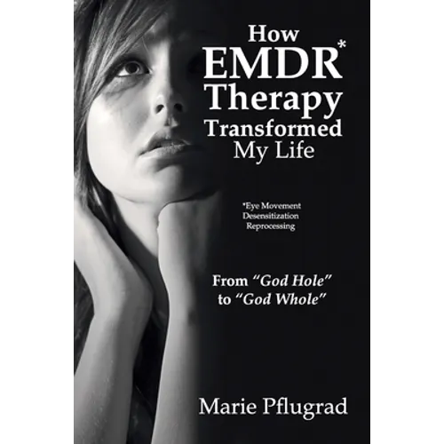 How EMDR Therapy Transformed My Life: From "God Hole" to "God Whole"