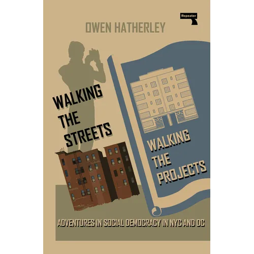 Walking the Streets/Walking the Projects: Adventures in Social Democracy in NYC and DC