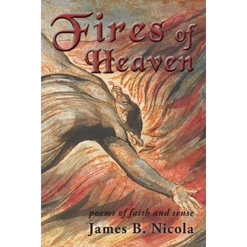 Fires of Heaven: Poems of Faith and Sense