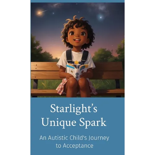 Starlight's Unique Spark: An Autistic Child's Journey to Acceptance