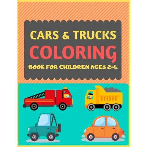 Cars & Trucks Coloring Book For Children Ages 2-4: Cool cars and vehicles trucks coloring book for kids & toddlers -trucks and cars for preschooler-co