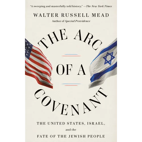 The Arc of a Covenant: The United States, Israel, and the Fate of the Jewish People