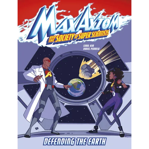 Defending the Earth: A Max Axiom Super Scientist Adventure