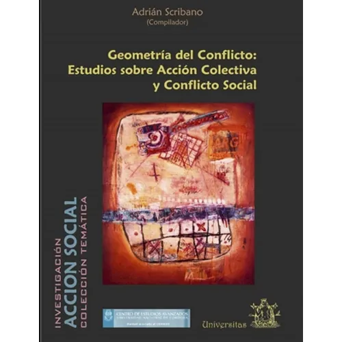 Geometría del Conflicto: Estudios sobre Acción Colectiva y Conflicto Social