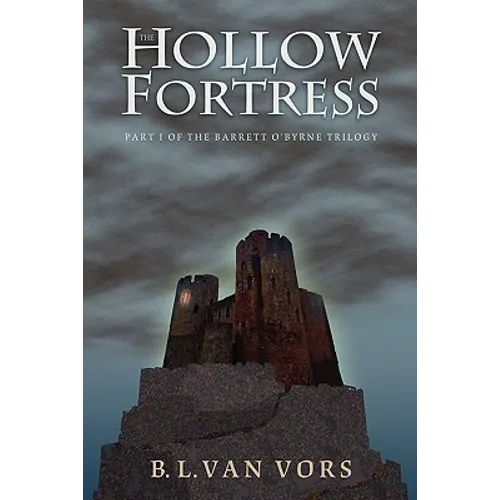 The Hollow Fortress: The Barrett O'Byrne Trilogy