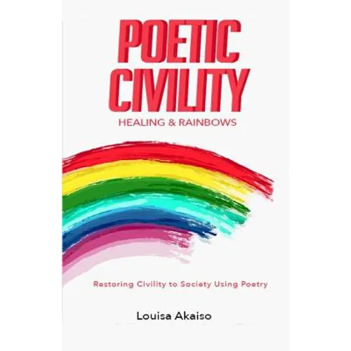 Poetic Civility: Healing & Rainbows