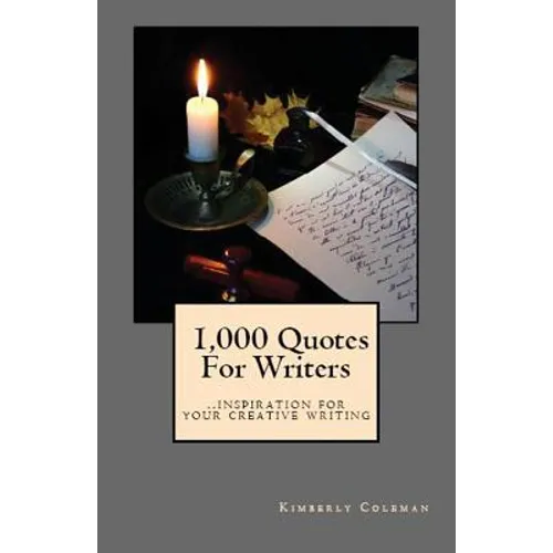 1,000 Quotes For Writers: ...inspiration for your creative writing