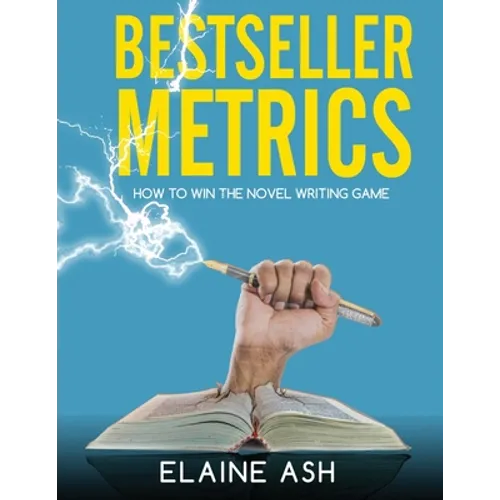 Bestseller Metrics: How to Win the Novel Writing Game