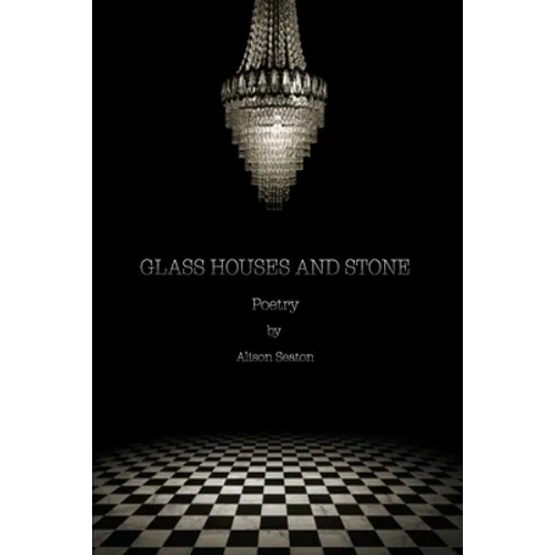 Glass Houses and Stone: Poetry