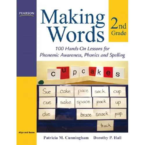 Making Words Second Grade: 100 Hands-On Lessons for Phonemic Awareness, Phonics and Spelling