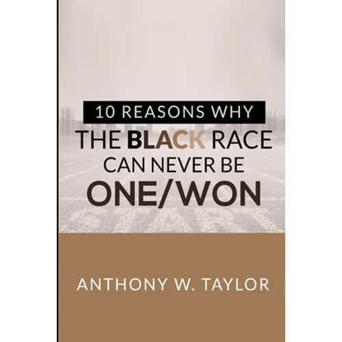 10 Reasons Why the Black Race Can Never Be One/Won