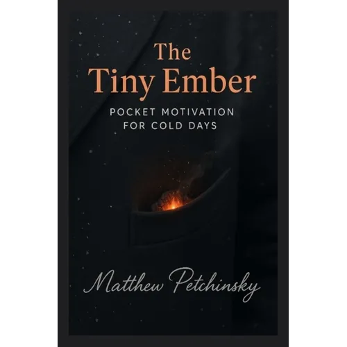 The Tiny Ember: Pocket Motivation for Cold Days