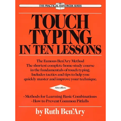 Touch Typing in Ten Lessons: A Home-Study Course with Complete Instructions in the Fundamentals of Touch Typewriting and Introducing the Basic Combina
