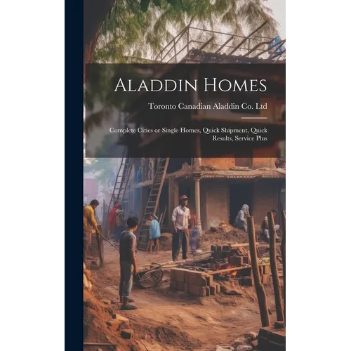 Aladdin Homes: Complete Cities or Single Homes, Quick Shipment, Quick Results, Service Plus