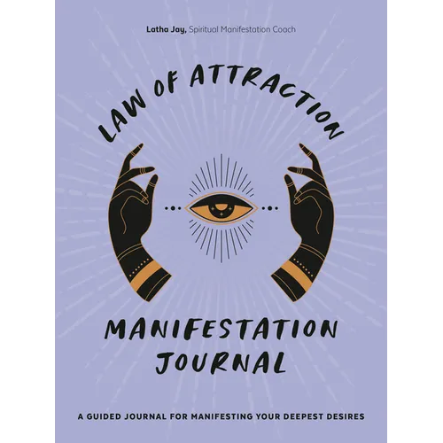 Law of Attraction Manifestation Journal: A Guided Journal for Manifesting Your Deepest Desires