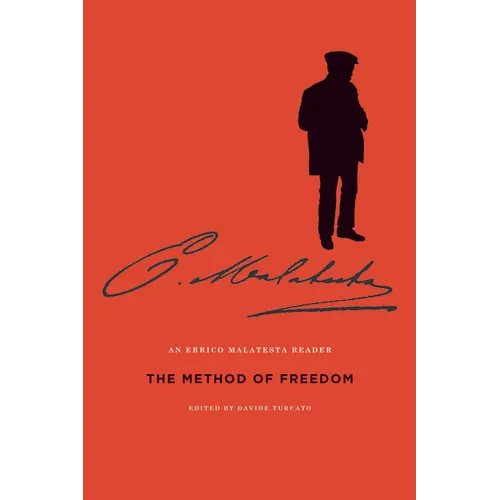 The Method of Freedom: An Errico Malatesta Reader