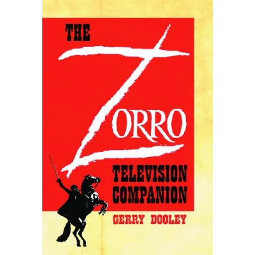 The Zorro Television Companion: A Critical Appreciation