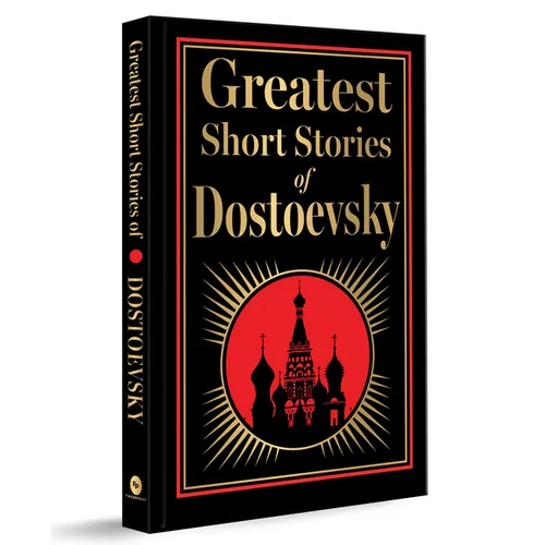 Greatest Short Stories of Dostoevsky (Deluxe Hardbound Edition)