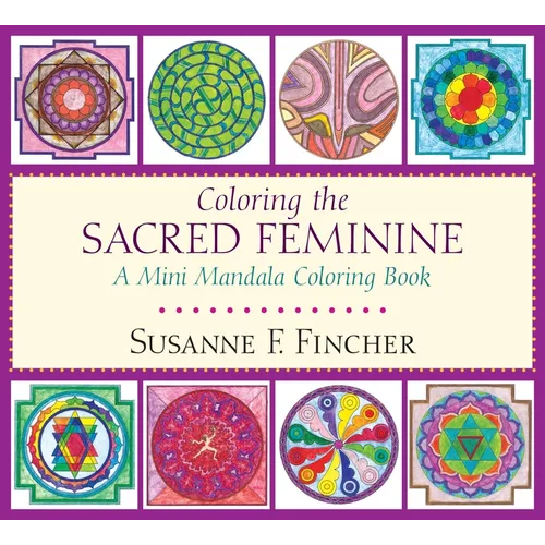 Coloring the Sacred Feminine: A Mini Mandala Coloring Book