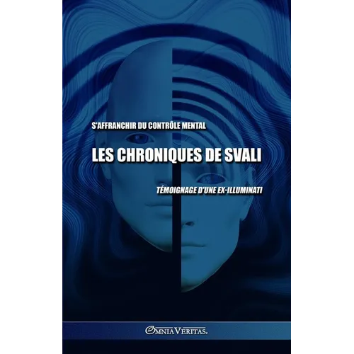 Les chroniques de Svali - S'affranchir du contrôle mental: Témoignage d'une ex-illuminati