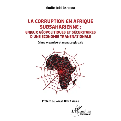 La corruption en Afrique subsaharienne: enjeux géopolitiques et sécuritaires d'une économie transnationale: Crime organisé et menace globale