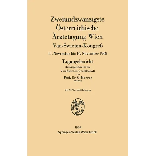Zweiundzwanzigste Österreichische Ärztetagung Wien: Van-Swieten-Kongreß 11. November bis 16. November 1968 Tagungsbericht
