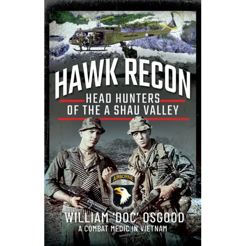 Hawk Recon: Head Hunters of the a Shau Valley