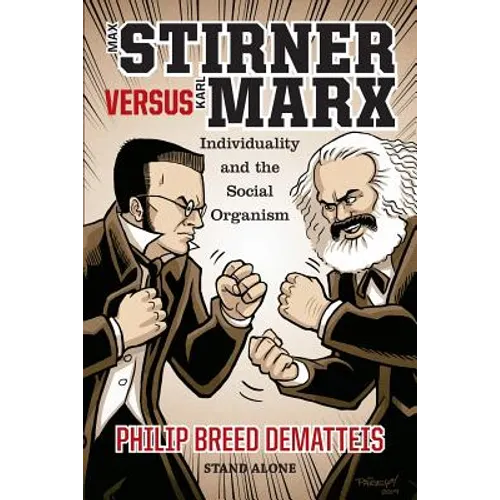 Max Stirner Versus Karl Marx: Individuality and the Social Organism