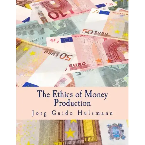 The Ethics of Money Production (Large Print Edition)
