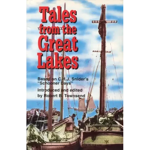 Tales from the Great Lakes: Based on C.H.J. Snider's Schooner Days