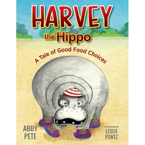Harvey the Hippo: A Tale of Good Food Choices