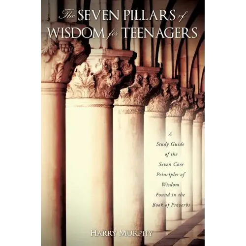 The Seven Pillars of Wisdom for Teenagers
