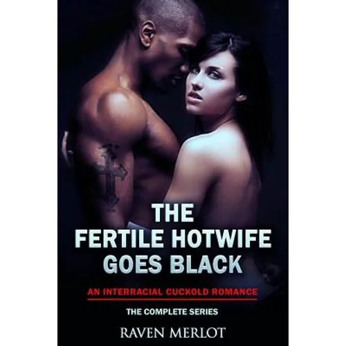 The Fertile Hotwife Goes Black: An Interracial Cuckold Romance: Will She Ever Go Back?