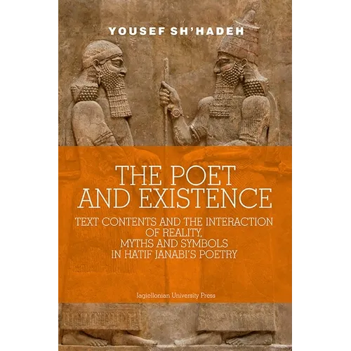 The Poet and Existence: Text Contents and the Interaction of Reality, Myths and Symbols in Hatif Janabi's Poetry