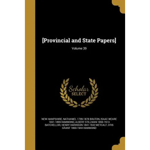 [Provincial and State Papers]; Volume 39