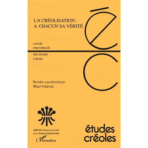 La Créolisation: A CHACUN SA VÉRITÉ Volume XXV-1