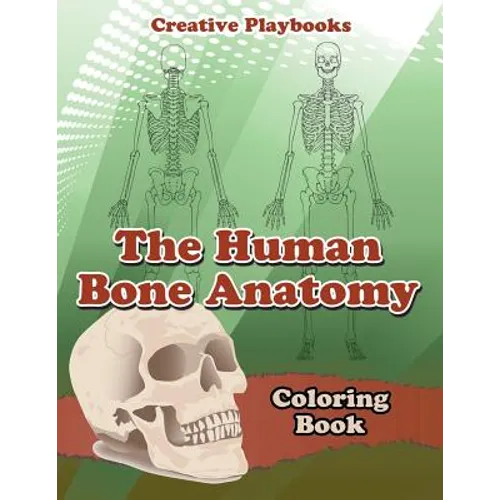 The Human Bone Anatomy Coloring Book
