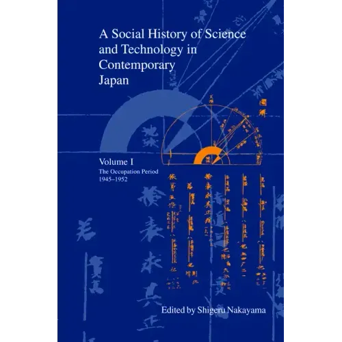 A Social History of Science and Technology in Contemporary Japan: Volume 1: The Occupation Period 1945-1952