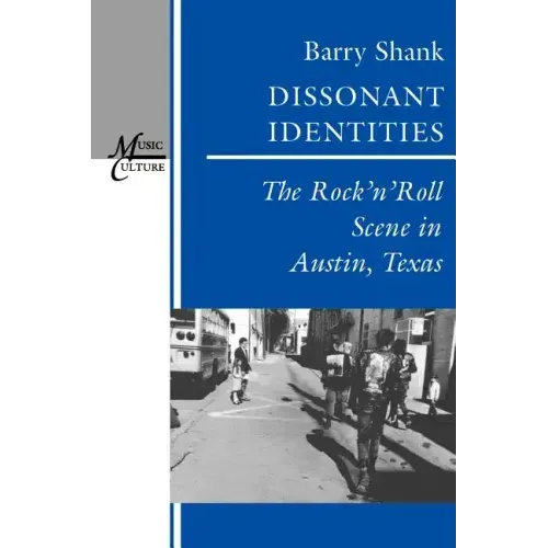 Dissonant Identities: The Rock 'n' Roll Scene in Austin, Texas