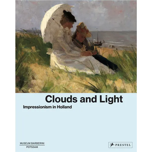 Clouds and Light: Impressionism in Holland