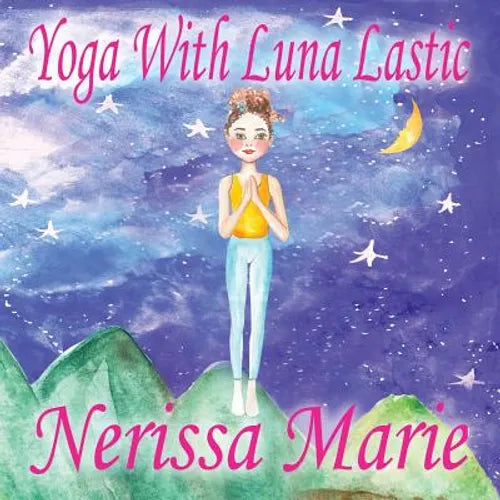 Yoga With Luna Lastic (Inspirational Yoga For Kids, Toddler Books, Kids Books, Kindergarten Books, Baby Books, Kids Book, Yoga Books For Kids, Ages 2-
