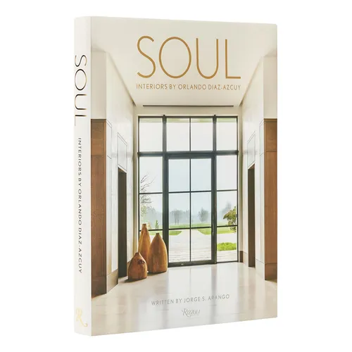 Soul: Interiors by Orlando Diaz-Azcuy