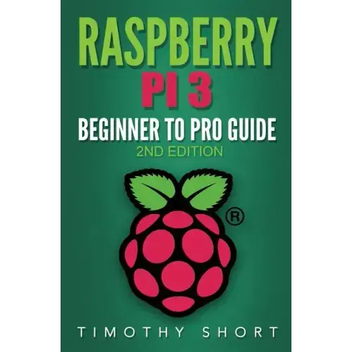 Raspberry Pi 3: Beginner to Pro Guide: : (Raspberry Pi 3, Python, Programming)