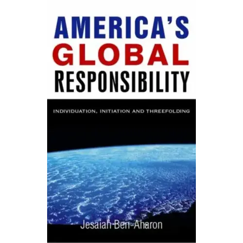 America's Global Responsibility: Individuation, Initiation, and Threefolding