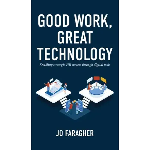 Good Work, Great Technology: Enabling Strategic HR Success Through Digital Tools