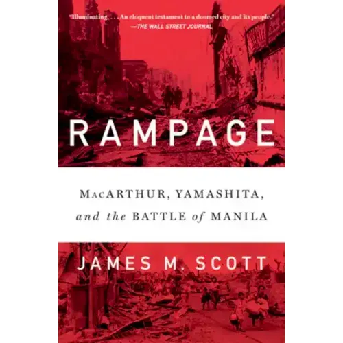 Rampage: Macarthur, Yamashita, and the Battle of Manila